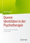 Queere Identitäten in der Psychotherapie (eBook, PDF) Queere Identitäten in der Psychotherapie (eBook, PDF)