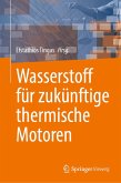 Wasserstoff für zukünftige thermische Motoren (eBook, PDF) Wasserstoff für zukünftige thermische Motoren (eBook, PDF)
