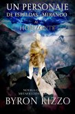 Un personaje de espaldas mirando al horizonte: novela corta de metaficción editorial (eBook, ePUB) Un personaje de espaldas mirando al horizonte: novela corta de metaficción editorial (eBook, ePUB)