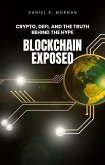 Blockchain Exposed: Crypto, DeFi, and the Truth Behind the Hype (eBook, ePUB) Blockchain Exposed: Crypto, DeFi, and the Truth Behind the Hype (eBook, ePUB)