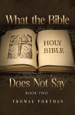 What the Bible Does Not Say (eBook, ePUB) What the Bible Does Not Say (eBook, ePUB)