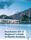Real Estate 101: A Beginner's Guide to Market Analysis (eBook, ePUB) Real Estate 101: A Beginner's Guide to Market Analysis (eBook, ePUB)