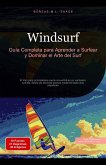 Windsurf: Guía Completa para Aprender a Surfear y Dominar el Arte del Surf (Deportes acuáticos (ES), #2) (eBook, ePUB) Windsurf: Guía Completa para Aprender a Surfear y Dominar el Arte del Surf (Deportes acuáticos (ES), #2) (eBook, ePUB)