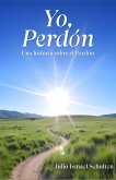 Yo, Perdón. Una historia sobre el Perdón (eBook, ePUB)
