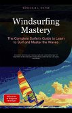 Windsurfing Mastery: The Complete Surfer's Guide to Learn to Surf and Master the Waves (Water sports (EN), #2) (eBook, ePUB) Windsurfing Mastery: The Complete Surfer's Guide to Learn to Surf and Master the Waves (Water sports (EN), #2) (eBook, ePUB)