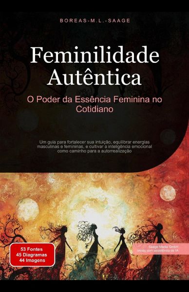 Feminilidade Autêntica: O Poder da Essência Feminina no Cotidiano (eBook, ePUB) Feminilidade Autêntica: O Poder da Essência Feminina no Cotidiano (eBook, ePUB)
