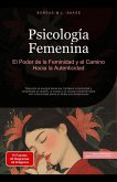 Psicología Femenina: El Poder de la Feminidad y el Camino Hacia la Autenticidad (Feminidad (ES), #3) (eBook, ePUB) Psicología Femenina: El Poder de la Feminidad y el Camino Hacia la Autenticidad (Feminidad (ES), #3) (eBook, ePUB)