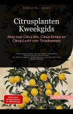 Citrusplanten Kweekgids: Alles over Citrus Mix, Citrus-Streep en Citrus-Lucht voor Thuiskwekers (eBook, ePUB) Citrusplanten Kweekgids: Alles over Citrus Mix, Citrus-Streep en Citrus-Lucht voor Thuiskwekers (eBook, ePUB)