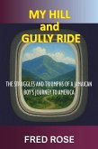 My Hill and Gully Ride: The Struggles and Triumphs of a Jamaican Boy's Journey to America (eBook, ePUB) My Hill and Gully Ride: The Struggles and Triumphs of a Jamaican Boy's Journey to America (eBook, ePUB)