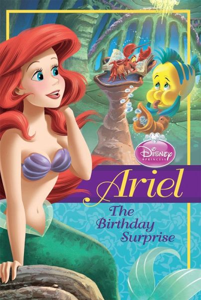 Disney Princess: Ariel: The Birthday Surprise (eBook, ePUB) Disney Princess: Ariel: The Birthday Surprise (eBook, ePUB)