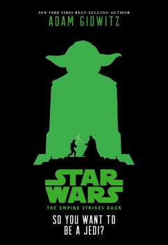 Star Wars: The Empire Strikes Back: So You Want to Be a Jedi? (eBook, ePUB) - Gidwitz, Adam