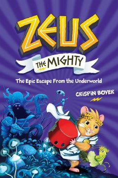 Zeus the Mighty: The Epic Escape From the Underworld (Book 4) (eBook, ePUB) - Boyer, Crispin