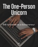 The One-Person Unicorn: $1B Valuation as a Solopreneur (eBook, ePUB) The One-Person Unicorn: $1B Valuation as a Solopreneur (eBook, ePUB)