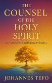 The Counsel of the Holy Spirit: A 40 Day Devotional Inspired By Psalm 1 (Power Devotionals, #1) (eBook, ePUB) The Counsel of the Holy Spirit: A 40 Day Devotional Inspired By Psalm 1 (Power Devotionals, #1) (eBook, ePUB)