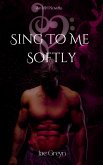 Sing To Me Softly (eBook, ePUB) Sing To Me Softly (eBook, ePUB)