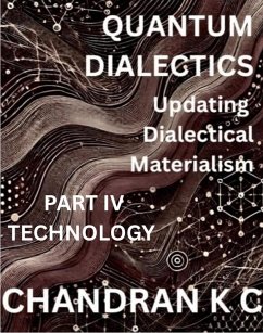 Cover Quantum Dialectics Part 4- Technology (eBook, ePUB)