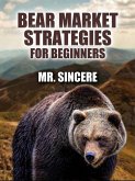 Bear Market Strategies For Beginners (eBook, ePUB) Bear Market Strategies For Beginners (eBook, ePUB)
