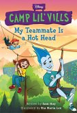 My Teammate Is a Hot Head (Disney Camp Lil Vills, Book 2) (eBook, ePUB)