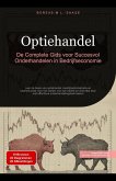 Optiehandel: De Complete Gids voor Succesvol Onderhandelen in Bedrijfseconomie (eBook, ePUB) Optiehandel: De Complete Gids voor Succesvol Onderhandelen in Bedrijfseconomie (eBook, ePUB)