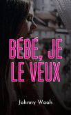 Bébé, je le veux (eBook, ePUB)