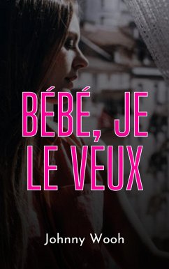 Cover Bébé, je le veux (eBook, ePUB)