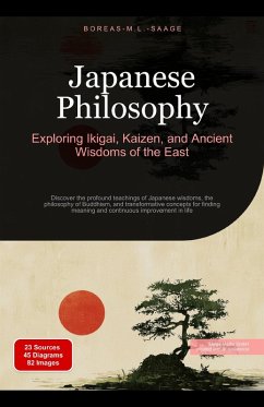 Cover Japanese Philosophy: Exploring Ikigai, Kaizen, and Ancient Wisdoms of the East (eBook, ePUB)