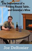 The Importance of a Round Folding Table...and Grandpa's Wine (Tales From Behind the Bakery Door, #7) (eBook, ePUB) The Importance of a Round Folding Table...and Grandpa's Wine (Tales From Behind the Bakery Door, #7) (eBook, ePUB)