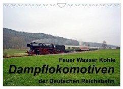 Cover Feuer Wasser Kohle - Dampflokomotiven der Deutschen Reichsbahn (Wandkalender 2026 DIN A4 quer), CALVENDO Monatskalender