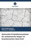 Gemischte Produktionssysteme für einheimische Ziegen im brasilianischen Semi-Arid Gemischte Produktionssysteme für einheimische Ziegen im brasilianischen Semi-Arid