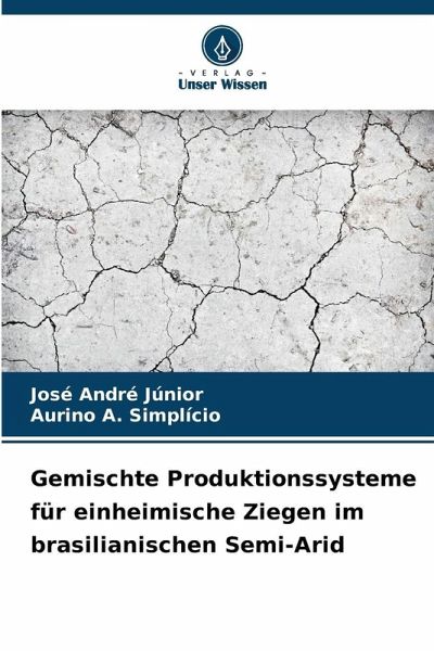 Gemischte Produktionssysteme für einheimische Ziegen im brasilianischen Semi-Arid Gemischte Produktionssysteme für einheimische Ziegen im brasilianischen Semi-Arid