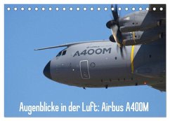 Augenblicke in der Luft: Airbus A400M (Tischkalender 2026 DIN A5 quer), CALVENDO Monatskalender