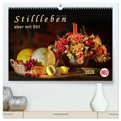 Stillleben - aber mit Stil (hochwertiger Premium Wandkalender 2026 DIN A2 quer), Kunstdruck in Hochglanz