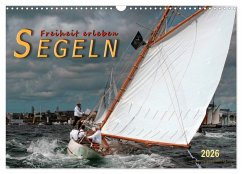 Segeln, Freiheit erleben (Wandkalender 2026 DIN A3 quer), CALVENDO Monatskalender