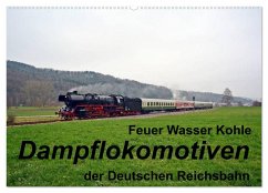 Cover Feuer Wasser Kohle - Dampflokomotiven der Deutschen Reichsbahn (Wandkalender 2026 DIN A2 quer), CALVENDO Monatskalender