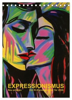 Cover EXPRESSIONISMUS Neu Erleben Ein KI-Kunstkalender (Tischkalender 2026 DIN A5 hoch), CALVENDO Monatskalender