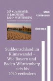 Süddeutschland im Klimawandel - Wie Bayern und Baden-Württemberg sich bis 2040 verändern