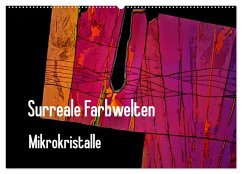 Surreale Farbwelten - Mikrokristalle (Wandkalender 2026 DIN A2 quer), CALVENDO Monatskalender Surreale Farbwelten - Mikrokristalle (Wandkalender 2026 DIN A2 quer), CALVENDO Monatskalender
