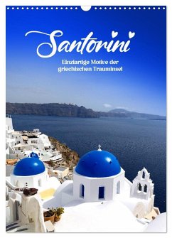 SANTORIN - Einziartige Motive der griechischen Trauminsel (Wandkalender 2026 DIN A3 hoch), CALVENDO Monatskalender