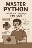 Master Python: Unlock the Language of the Future (eBook, ePUB)