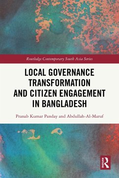 Local Governance Transformation and Citizen Engagement in Bangladesh (eBook, ePUB) - Panday, Pranab Kumar; Al-Maruf, Abdullah