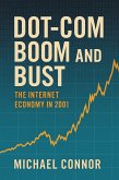 Dot-Com Boom and Bust: The Internet Economy in 2001 (eBook, ePUB) Dot-Com Boom and Bust: The Internet Economy in 2001 (eBook, ePUB)