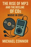 The Rise of MP3 and the Decline of CDs: Music in 2001 (eBook, ePUB) The Rise of MP3 and the Decline of CDs: Music in 2001 (eBook, ePUB)