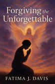 Forgiving The Unforgettable (eBook, ePUB)