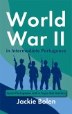 World War II in Intermediate Portuguese: Learn Portuguese with a Topic that Matters (eBook, ePUB) World War II in Intermediate Portuguese: Learn Portuguese with a Topic that Matters (eBook, ePUB)