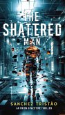The Shattered Man: An Orion Spacetime Thriller (eBook, ePUB) The Shattered Man: An Orion Spacetime Thriller (eBook, ePUB)