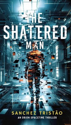 Cover The Shattered Man: An Orion Spacetime Thriller (eBook, ePUB)
