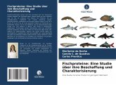 Fischproteine: Eine Studie über ihre Beschaffung und Charakterisierung Fischproteine: Eine Studie über ihre Beschaffung und Charakterisierung