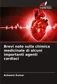 Brevi note sulla chimica medicinale di alcuni importanti agenti cardiaci Brevi note sulla chimica medicinale di alcuni importanti agenti cardiaci