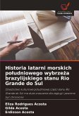 Historia latarni morskich po¿udniowego wybrze¿a brazylijskiego stanu Rio Grande do Sul Historia latarni morskich po¿udniowego wybrze¿a brazylijskiego stanu Rio Grande do Sul