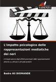 L'impatto psicologico delle rappresentazioni mediatiche dei neri L'impatto psicologico delle rappresentazioni mediatiche dei neri